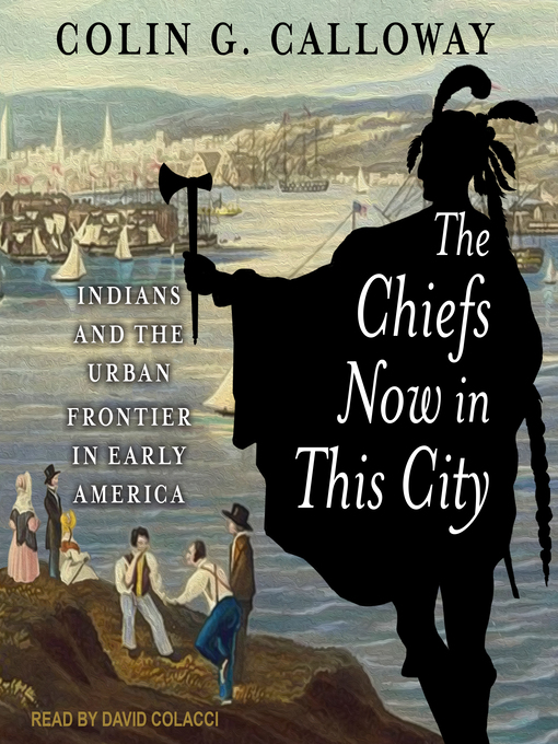 Title details for The Chiefs Now in This City by Colin G. Calloway - Available